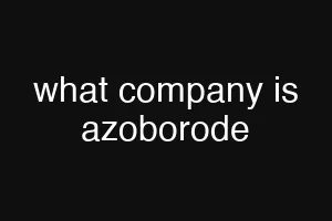 what company is azoborode